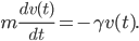 m\frac{dv(t)}{dt} = -\gamma v(t).