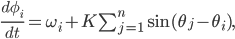 \frac{d\phi_i}{dt}=\omega_i+K \sum_{j=1}^n\sin(\theta_j-\theta_i),