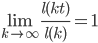 \lim_{k\rightarrow\infty}\frac{l(kt)}{l(k)}=1