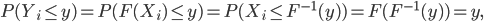 P(Y_i\leq y) =P(F(X_i)\leq y) = P(X_i\leq F^{-1}(y)) = F(F^{-1}(y)) = y,