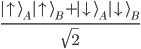 \frac{|\uparrow\rangle_A|\uparrow\rangle_B+|\downarrow\rangle_A|\downarrow\rangle_B}{\sqrt{2}}