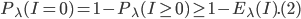 P_{\lambda}(I = 0) = 1-P_{\lambda}(I \geq 0) \geq 1-E_{\lambda}(I). (2)